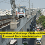Telengana Moves to Take Charge of Hyderabad Metro A Landmark Step in Urban Infrastructure - Copy