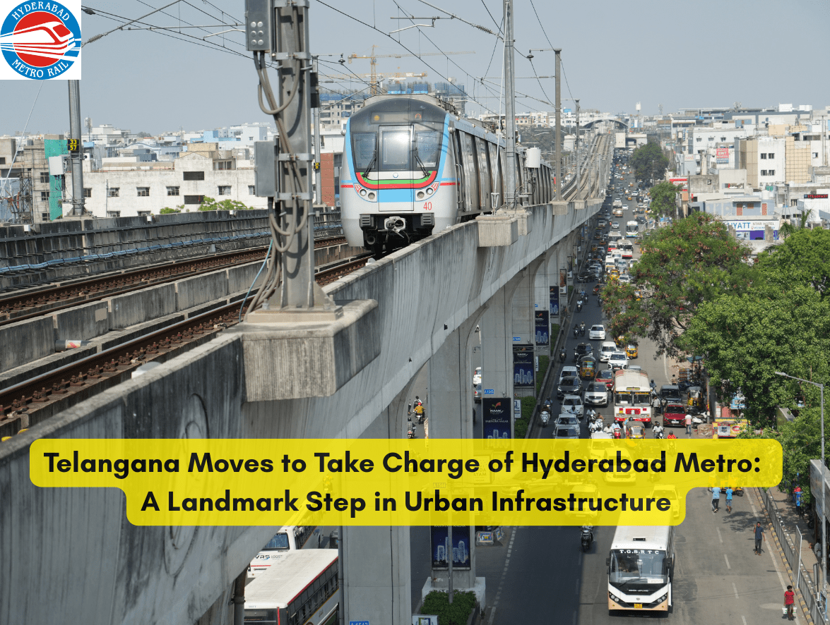 Telengana Moves to Take Charge of Hyderabad Metro A Landmark Step in ...