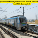 Hyderabad Metro Eyes Pod Based Transit: A Smart Leap for Last Mile Connectivity