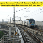 Telangana Government Takes Full Control of Hyderabad Metro, Appoints New Board as Operations Shift from May 1st